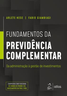 Fundamentos da previdência complementar : da administração à gestão de investimentos