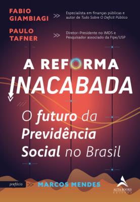 A reforma inacabada: o futuro da previdência social no Brasil