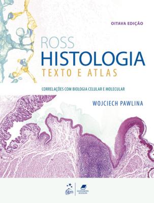 Ross Histologia : texto e atlas: correlações com biologia celular e molecular